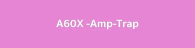 A60X -Amp-Trap