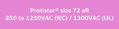 Protistor® size 72 aR, 850 to 1250VAC (IEC)  1300VAC (UL)