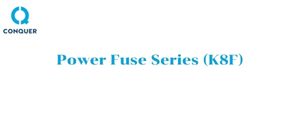 Power Fuse Series (K8F)