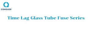 Time Lag Glass Tube Fuse Series